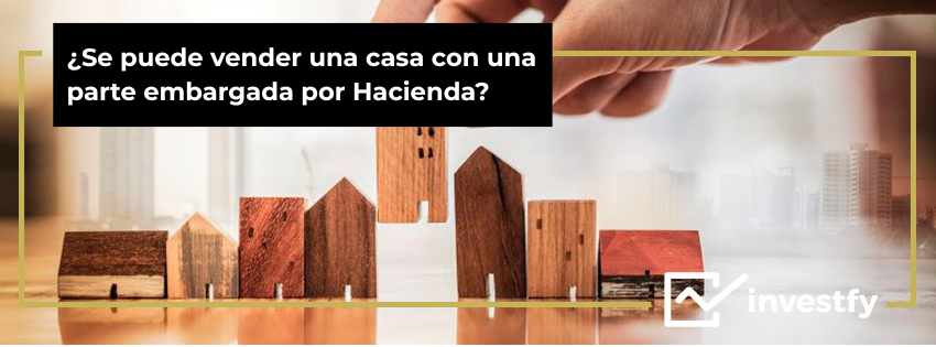 Se puede vender una casa con una parte embargada