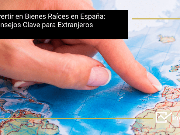 Invertir en Bienes Raíces en España_ Consejos Clave para Extranjeros