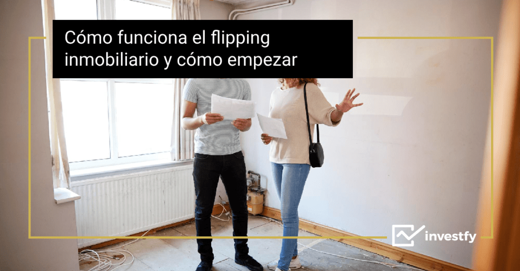 Cómo funciona el flipping inmobiliario y cómo empezar