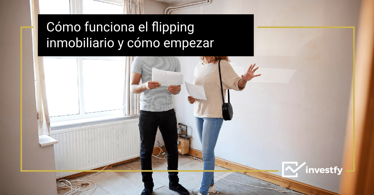 Cómo funciona el flipping inmobiliario y cómo empezar